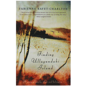 Finding Ullagundahi Island - Fabienne Bayet-Charlton