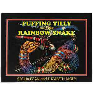 Puffing Tilly and the Rainbow Snake - Cecilia Egan and Elizabeth Alger
