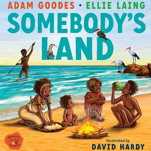 Somebody's Land - Adams Goodes, Ellie Laing & David Harding