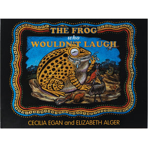 The Frog who wouldn't laugh - Cecilia Egan and Elizabeth Alger