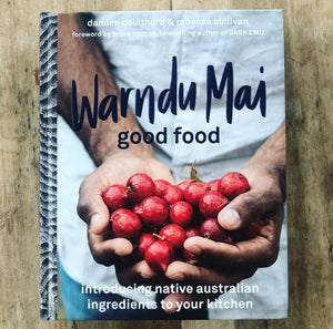 Warndu Mai (Good Food) - Introducing native Australian ingredients to your kitchen