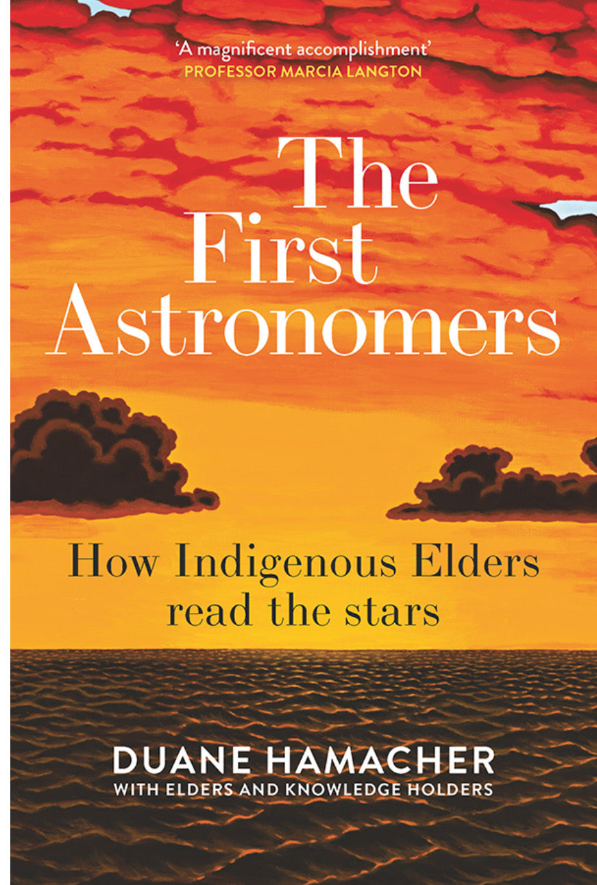 The First Astronomers  - How Indigenous Elders read the stars