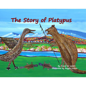 The Story Of Platypus - by David M Welch & illustrated by Reggie Sultan