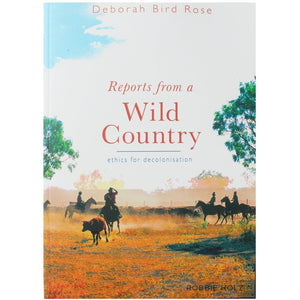 Reports from a Wild Country - Deborah Bird Rose
