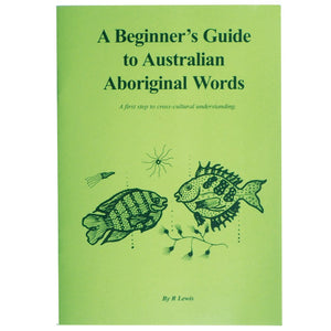 A Beginner's Guide to Australian Aboriginal Words - R Lewis