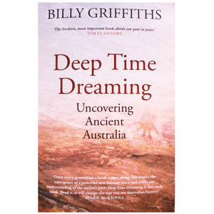 Deep Time Dreaming - Billy Griffiths