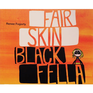 Fair Skin Black Fella - Renee Fogorty