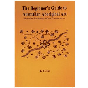 The Beginner's Guide to Australian Aboriginal Art - R Lewis