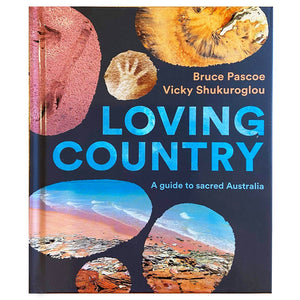 Loving Country - Bruce Pascoe & Vicky Shukurolgou