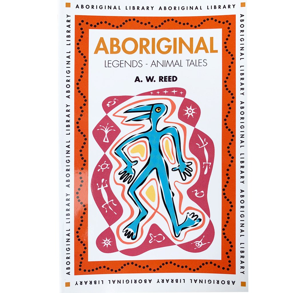Aboriginal Legends, Animal Tales - A W Reed