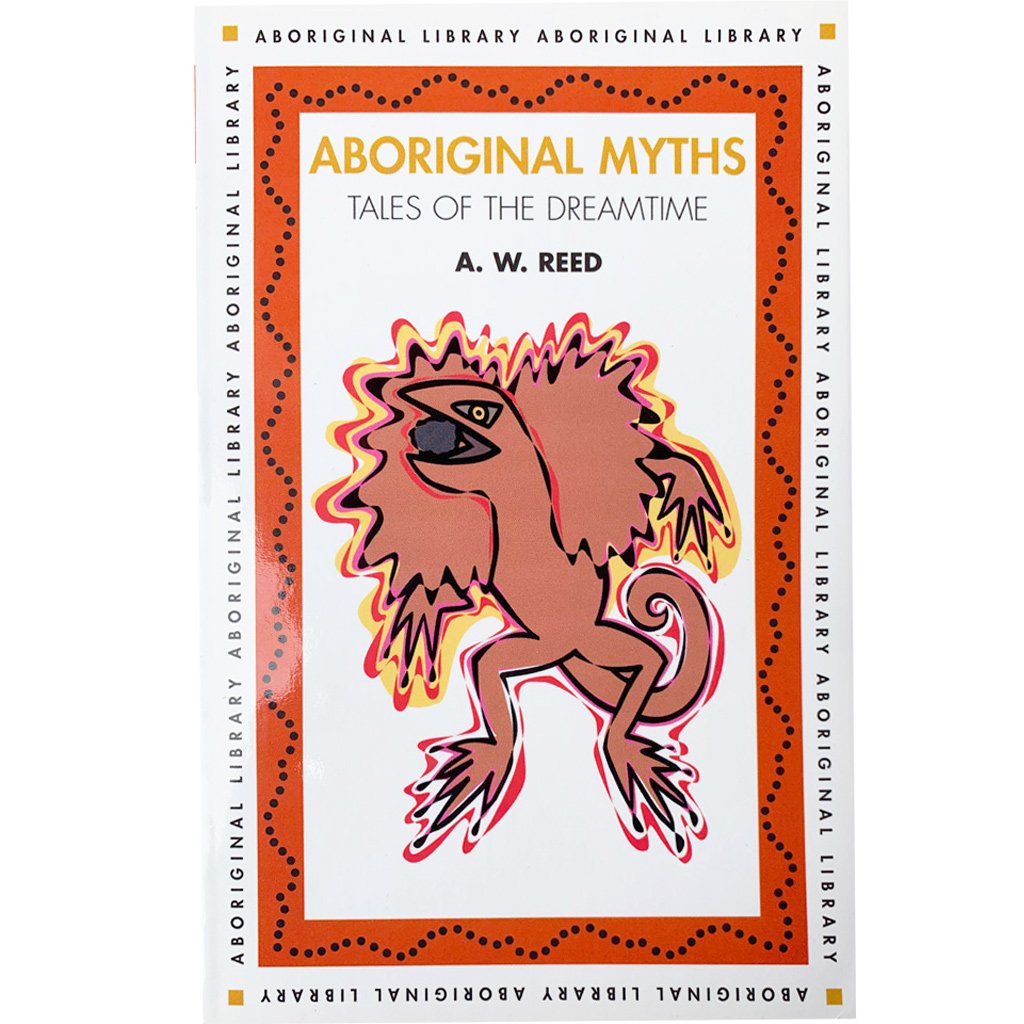 Aboriginal Myths; Tales of the Dreamtime - A W Reed