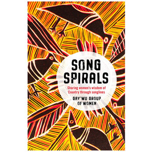 Song Spirals - a deep collaboration between five Yolngu women and three non-Aboriginal women over a decade
