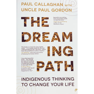 The Dreaming Path - Paul Callaghan with Uncle Paul Gordan