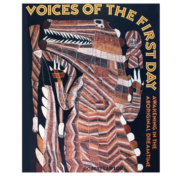 Voices Of The First Day: Awakening in the Aboriginal Dreamtime - Robert Lawlor