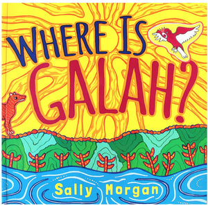 Where is Galah? - Sally Morgan